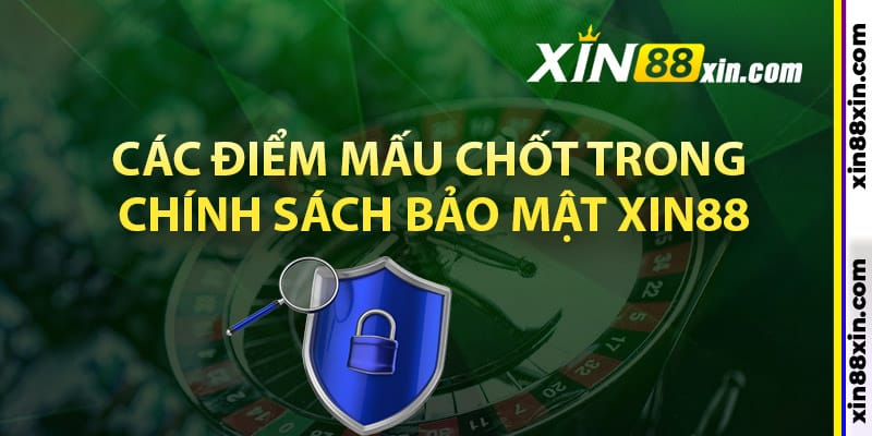 Các điểm mấu chốt trong chính sách bảo mật Xin88